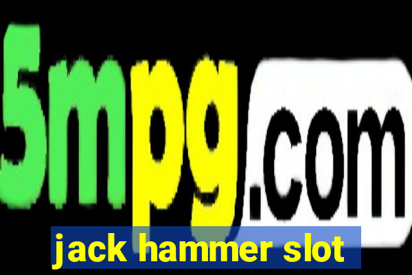 jack hammer slot