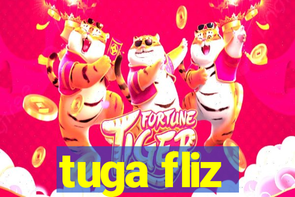 tuga fliz