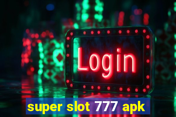 super slot 777 apk