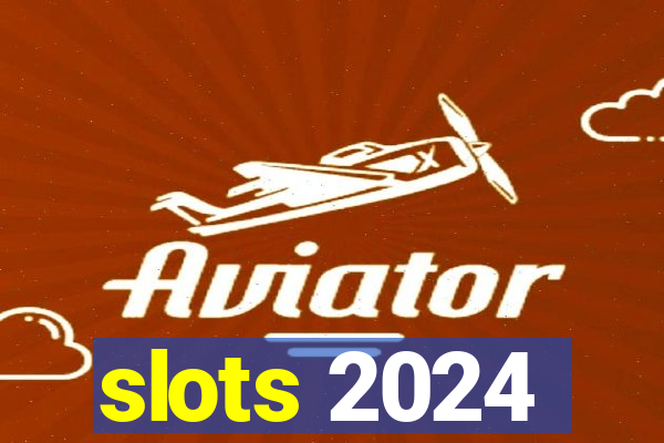 slots 2024