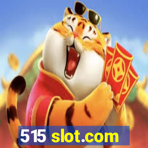 515 slot.com