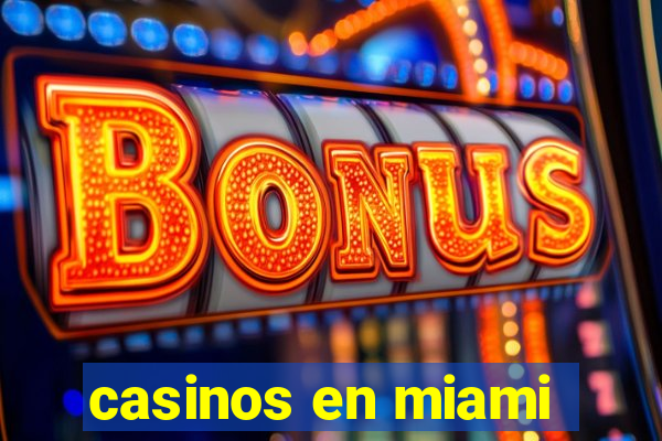 casinos en miami