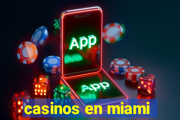 casinos en miami