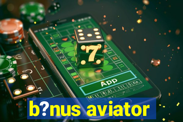 b?nus aviator