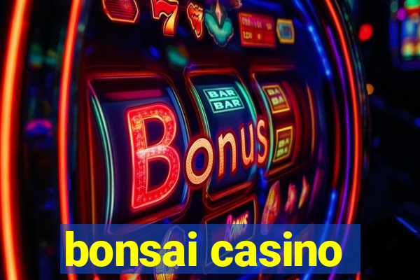 bonsai casino