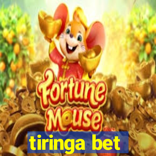 tiringa bet