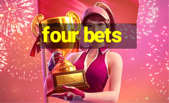 four bets