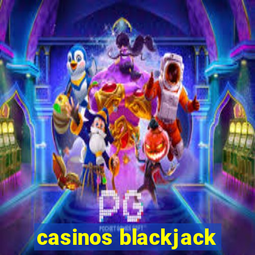 casinos blackjack