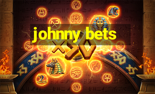 johnny bets