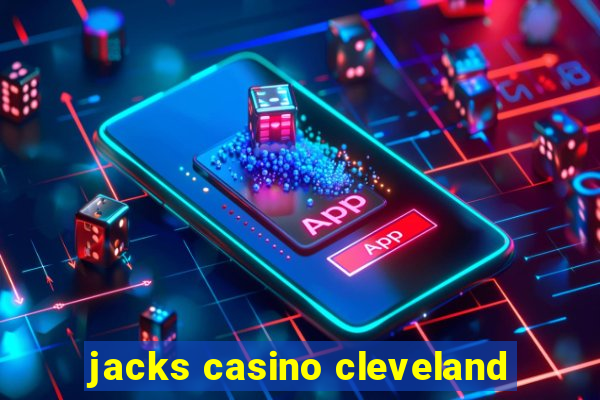 jacks casino cleveland