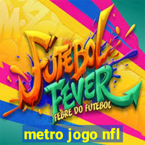 metro jogo nfl