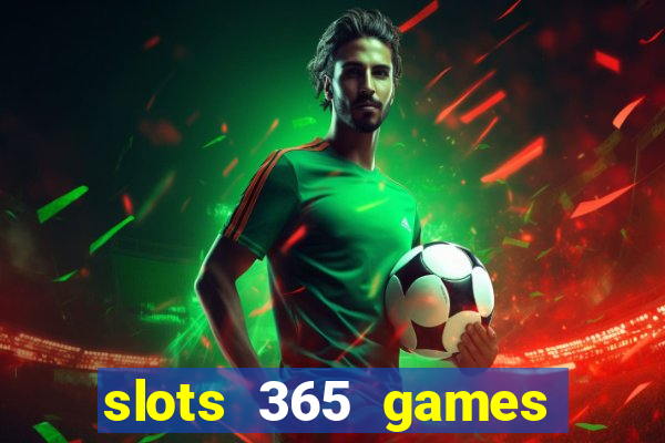 slots 365 games paga mesmo