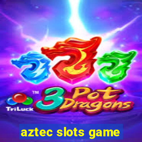 aztec slots game