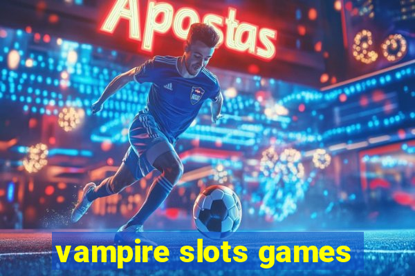 vampire slots games