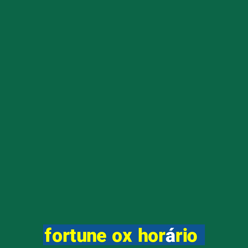 fortune ox horário