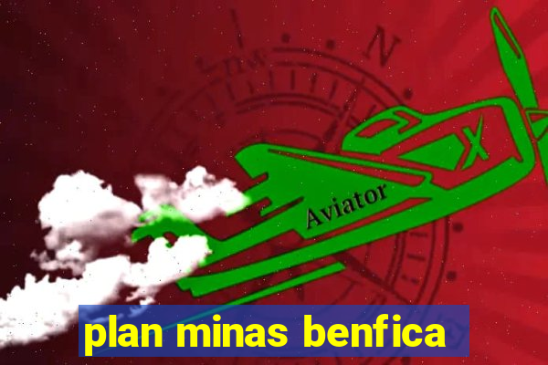 plan minas benfica