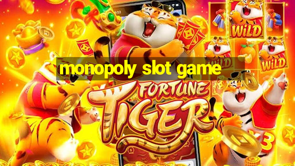 monopoly slot game