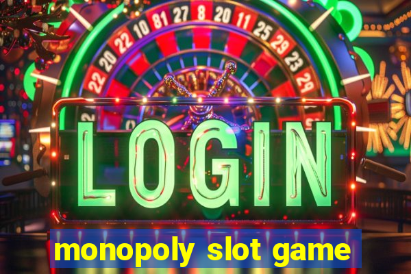 monopoly slot game