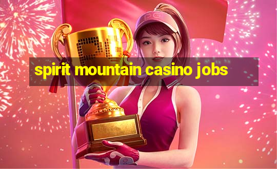 spirit mountain casino jobs