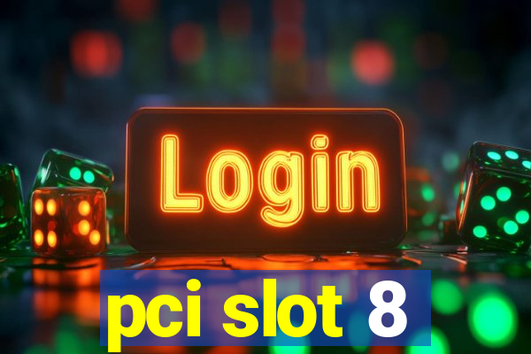 pci slot 8