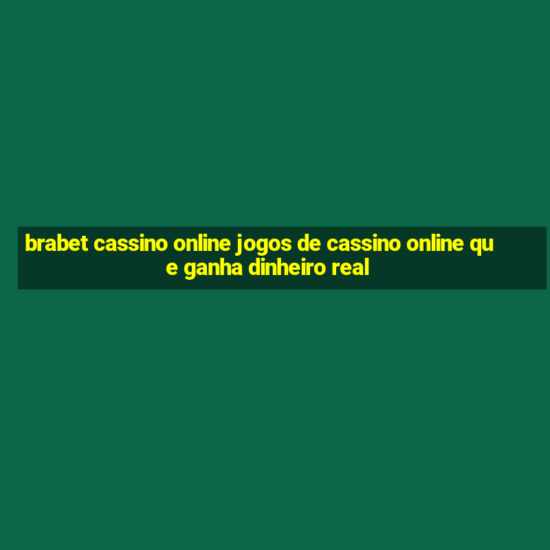 brabet cassino online jogos de cassino online que ganha dinheiro real