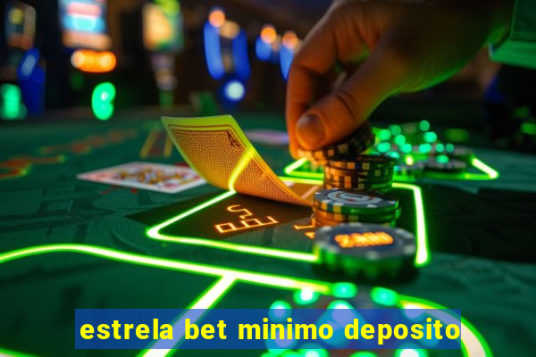 estrela bet minimo deposito