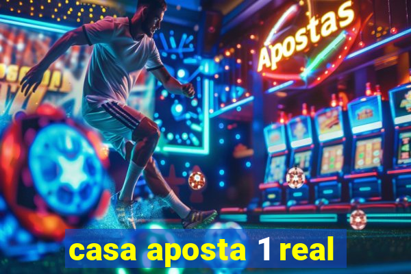 casa aposta 1 real