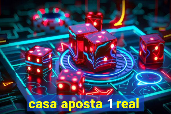 casa aposta 1 real