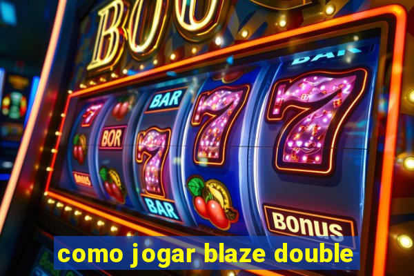 como jogar blaze double