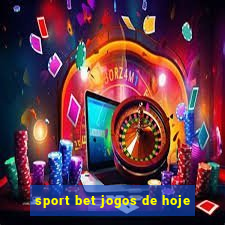 sport bet jogos de hoje