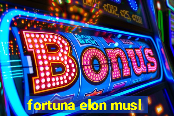 fortuna elon musl