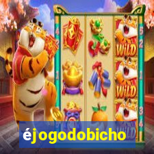 éjogodobicho