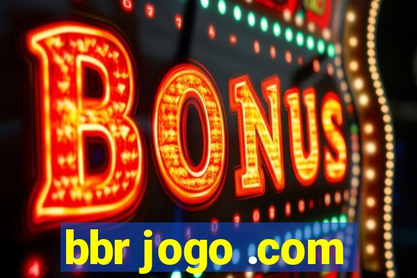 bbr jogo .com