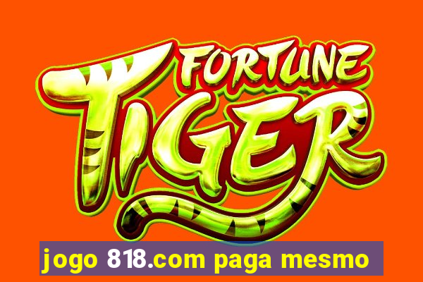 jogo 818.com paga mesmo