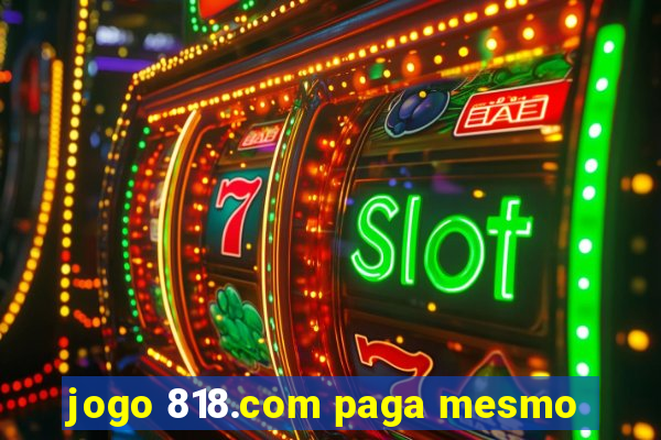 jogo 818.com paga mesmo