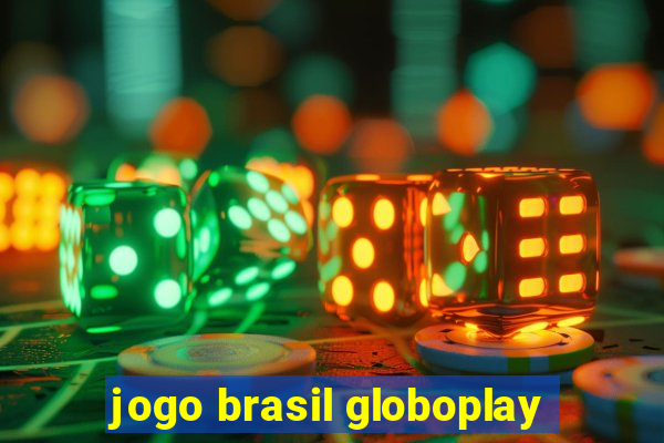 jogo brasil globoplay