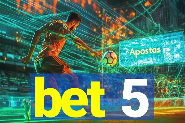 bet 5