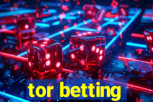 tor betting