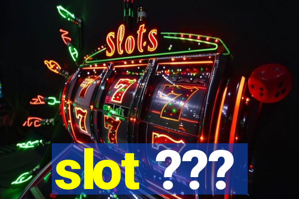 slot ???