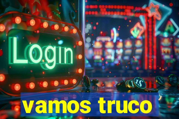 vamos truco