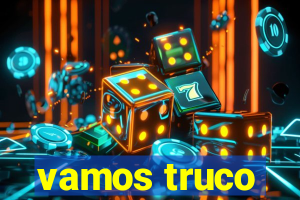 vamos truco