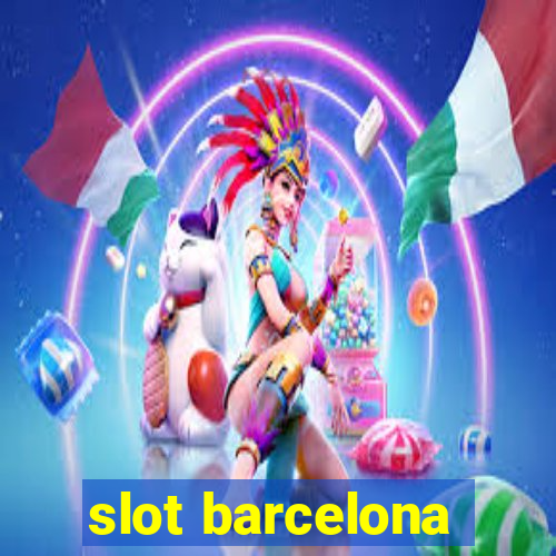 slot barcelona