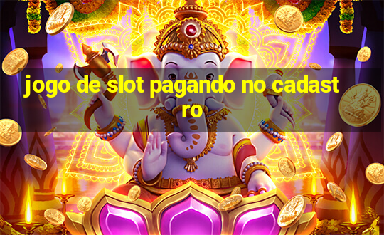 jogo de slot pagando no cadastro