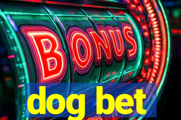 dog bet