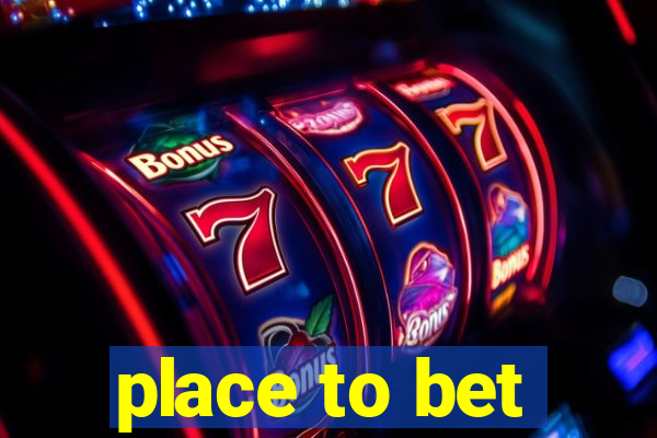 place to bet