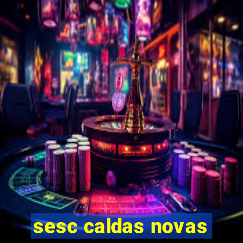 sesc caldas novas