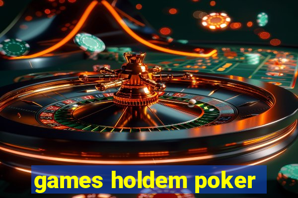 games holdem poker