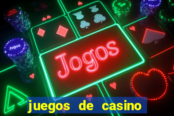 juegos de casino para ganar dinero real