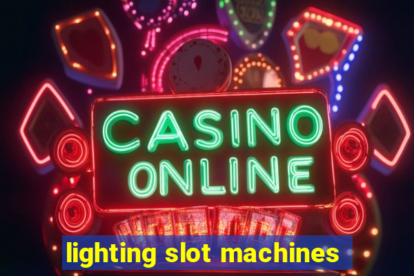 lighting slot machines