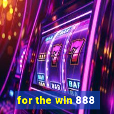 for the win 888